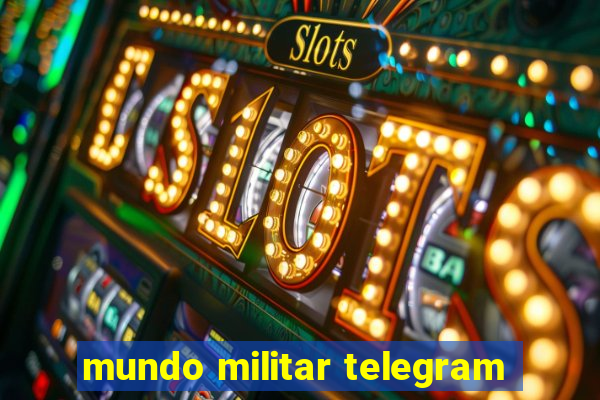 mundo militar telegram